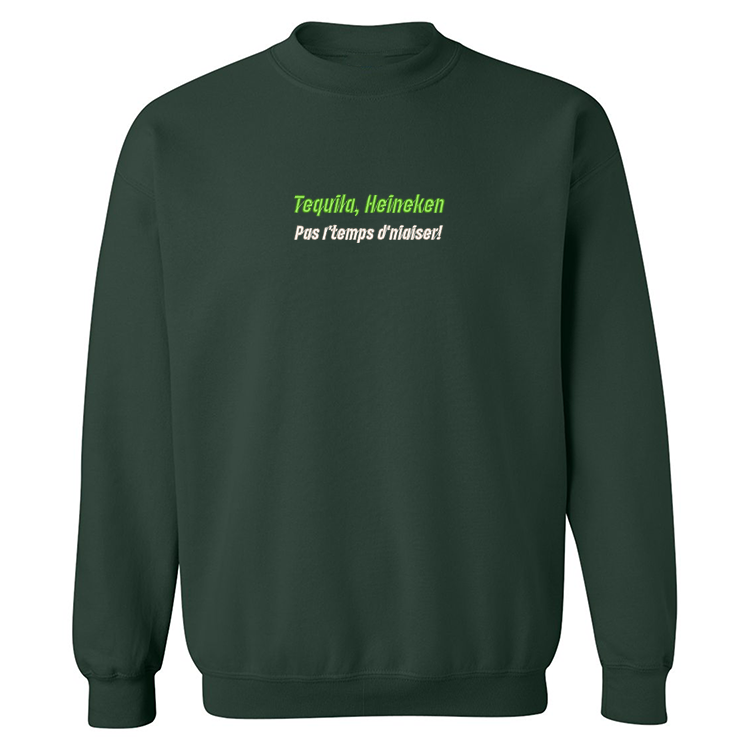 crewneck vert foret tequila heineken pas l'temps d'niaiser