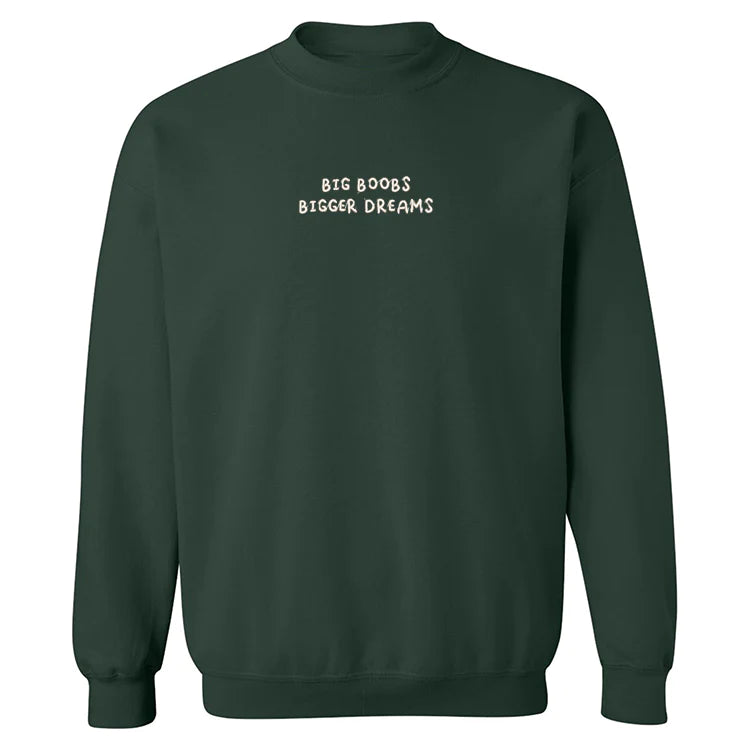 Crewneck vert foret Big B00bs Bigger Dreams brodé en blanc