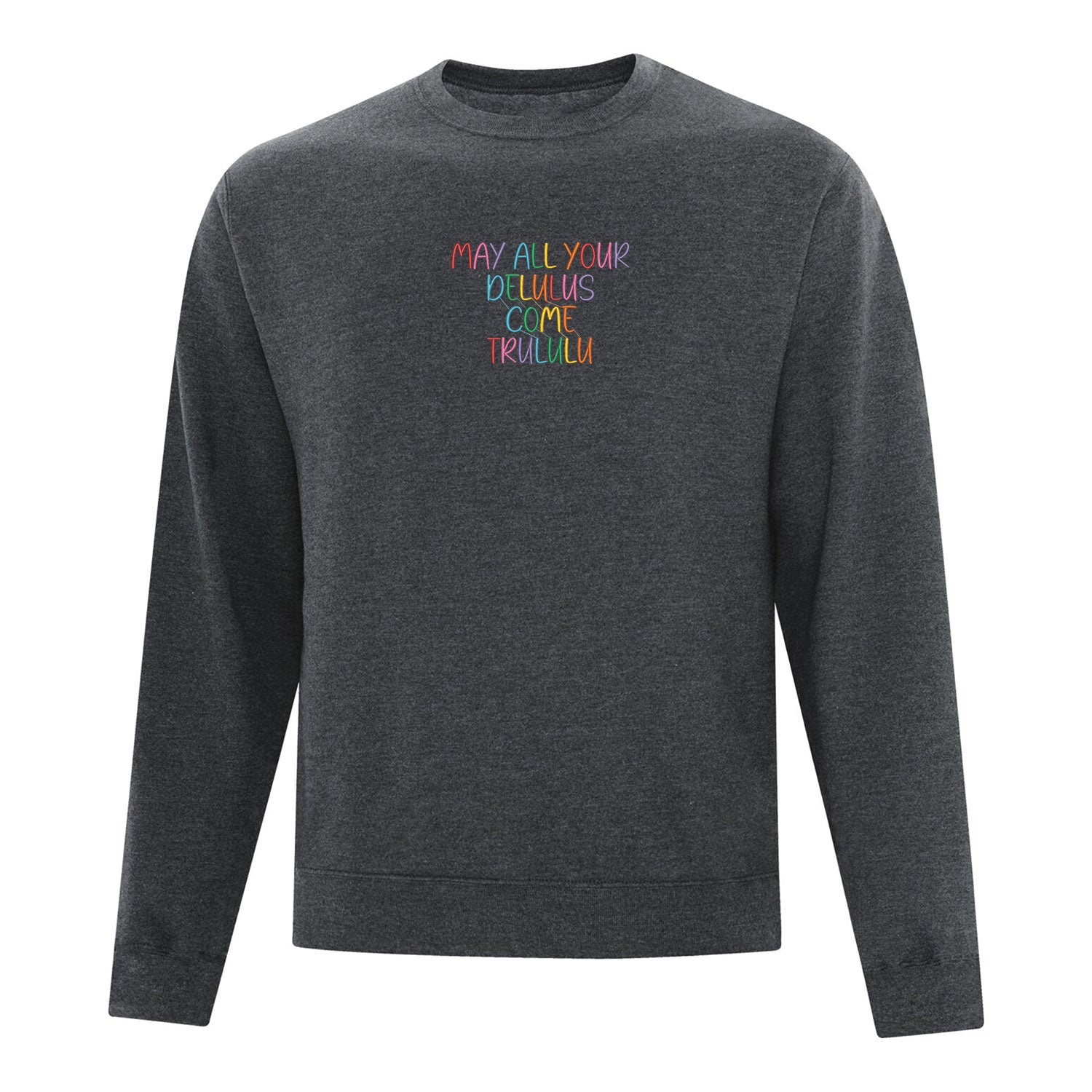 coton ouaté à col rond gris foncé avec broderie multicolore "may your delulus come trululu" 